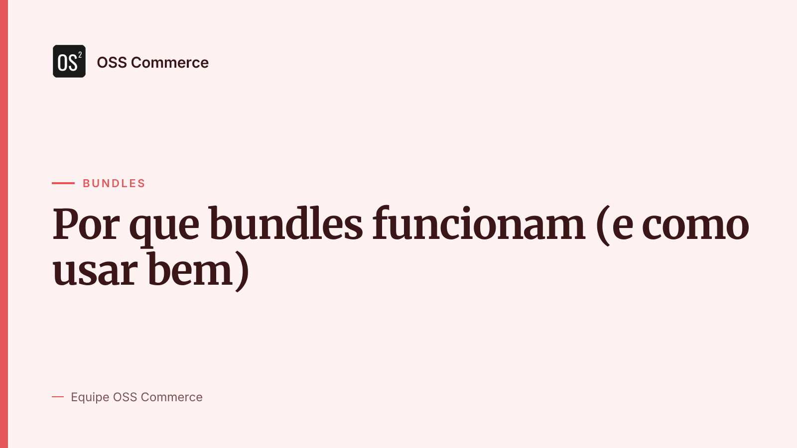 Por que bundles funcionam (e como usar bem)